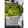 Venezuelan Hallaca: My Favorite Recipe