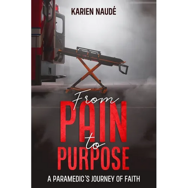 From Pain to Purpose: A paramedic's journey of faith
