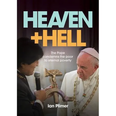 Heaven and Hell: The Pope condemns the poor to eternal poverty