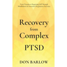 Recovery from Complex PTSD From Trauma to Regaining Self Through Mindfulness & Emotional Regulation Exercises