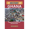 A History of Ghana: Important things you should know