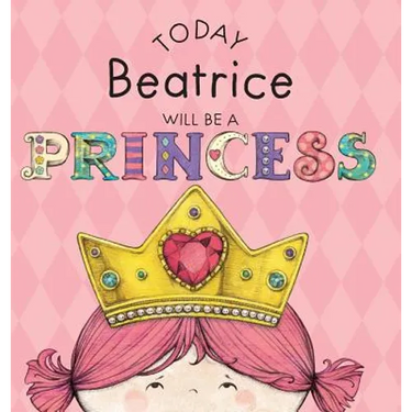 Today Beatrice Will Be a Princess