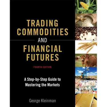 Trading Commodities and Financial Futures: A Step-By-Step Guide to Mastering the Markets