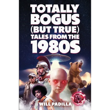 Totally Bogus (But True) Tales from the 1980s