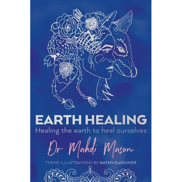 Earth Healing: Healing the Earth to Heal Ourselves