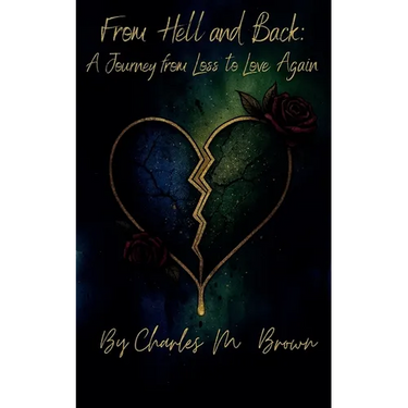 From Hell and Back: A Journey of Loss and Love