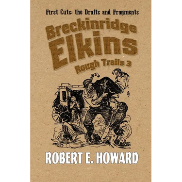 Breckinridge Elkins Rough Trails 3: First Cuts: the Drafts and Fragments