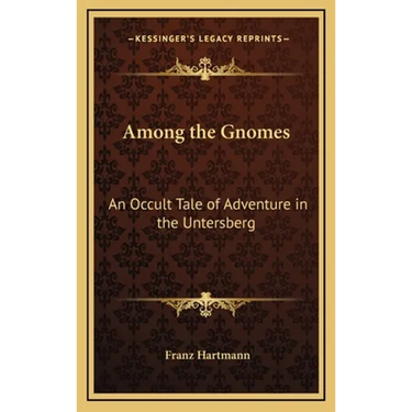 Among the Gnomes: An Occult Tale of Adventure in the Untersberg