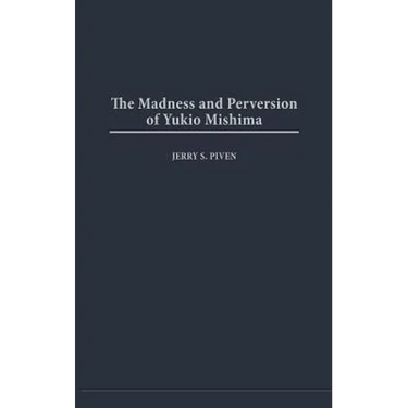 The Madness and Perversion of Yukio Mishima