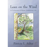 Lean on the Wind: A Collection of Poems Celebrating Life