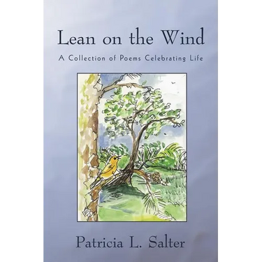 Lean on the Wind: A Collection of Poems Celebrating Life