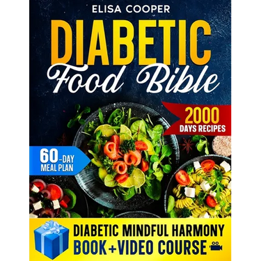 Diabetic Food Bible: Transform Your Wellness Journey Essential Guides and Flavorful Recipes to Stabilize Blood Sugar, Boost Vitality, and S