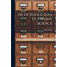 An Introduction To Library Science
