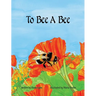 To Bee A Bee