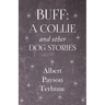 Buff: A Collie and Other Dog Stories