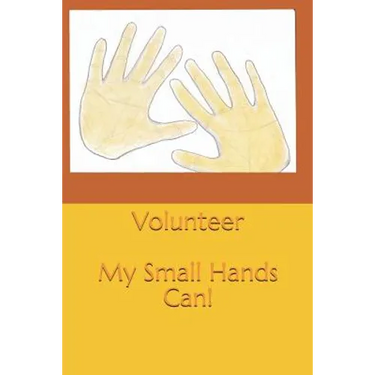 Volunteer: My Small Hands Can