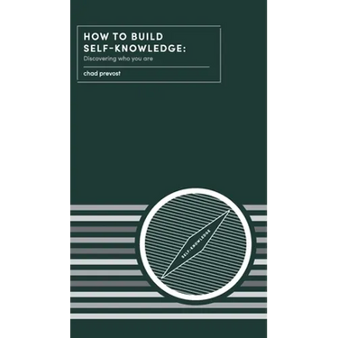How to Build Self-Knowledge: Discovering Who You Are
