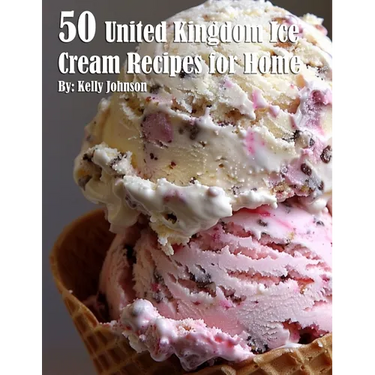 50 United Kingdom Ice Cream Recipes for Home