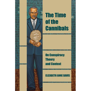 The Time of the Cannibals: On Conspiracy Theory and Context