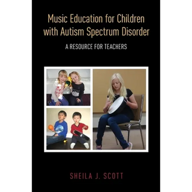 Music Education for Children with Autism Spectrum Disorder: A Resource for Teachers