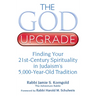 The God Upgrade: Finding Your 21st-Century Spirituality in Judaism's 5,000-Year-Old Tradition