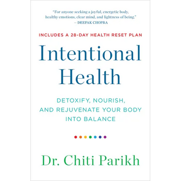Intentional Health: Detoxify, Nourish, and Rejuvenate Your Body Into Balance