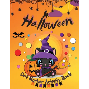 Halloween Dot Marker Activity Book: Dot Markers Activity Book: Cute and Spooky Cats, Witches, Ghosts, Pumpkins and much more Easy Guided BIG DOTS Gift