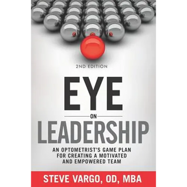 Eye on Leadership: An optometrist's game plan for creating a motivated and empowered team