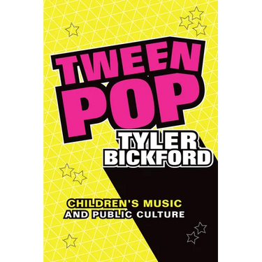 Tween Pop: Children's Music and Public Culture