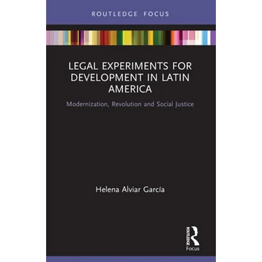 Legal Experiments for Development in Latin America: Modernization, Revolution and Social Justice