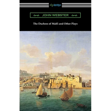 The Duchess of Malfi and Other Plays