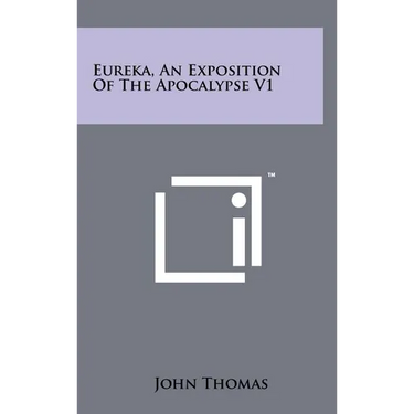 Eureka, An Exposition Of The Apocalypse V1