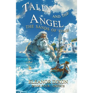 Tally and the Angel The Sands of Time: Thrilling Middle Grade fantasy adventure where Greek Myths come alive!