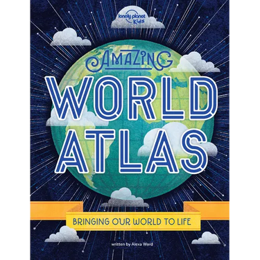 Lonely Planet Kids Amazing World Atlas: Explore Every Country on the Planet Discover 240 Pages of Illustrated Maps & Infographics Mind-Blowing Photogr