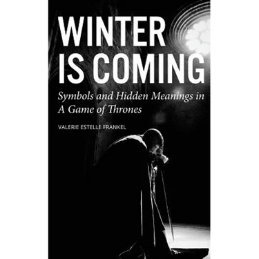 Winter is Coming: Symbols and Hidden Meanings in A Game of Thrones