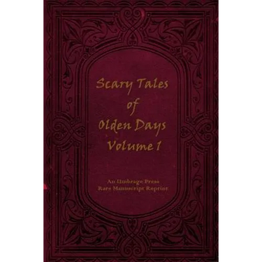 Scary Tales of Olden Days Volume 1: 'Folklore and Oral Histories of the Old World'