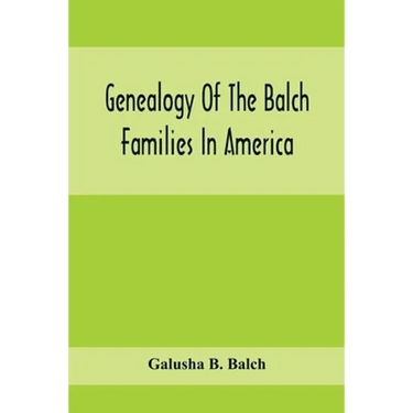 Genealogy Of The Balch Families In America
