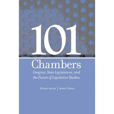 101 Chambers: Congress, State Legislatures, & the Future of Legislative Studies