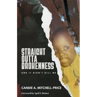 Straight Outta Brokenness: And It Didn't Kill Me