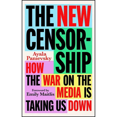 The New Censorship: How the War on the Media Is Taking Us Down
