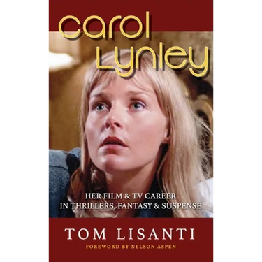 Carol Lynley: Her Film & TV Career in Thrillers, Fantasy and Suspense (hardback): Her Film & TV Career in Thrillers, Fantasy and Suspense