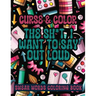Cross and Color The Shi*t I Want to say Out Loud: Swear Words Coloring Book