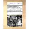 The Midwife's Companion, Or, a Treatise of Midwifery: Wherein the Whole Art Is Explained Together with an Account of the Means to Be Used for Concepti