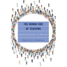 The Human Side of Teaching: Being the Caring Teacher You Want to Be
