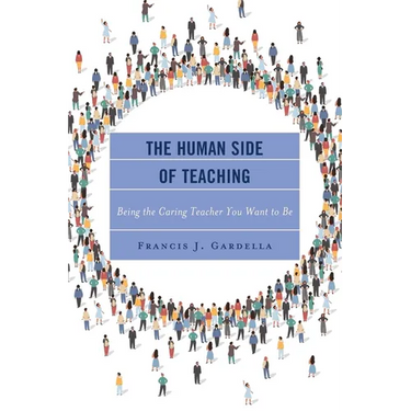 The Human Side of Teaching: Being the Caring Teacher You Want to Be