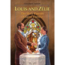 Louis and Zélie: The Holy Parents of Saint Thérèse
