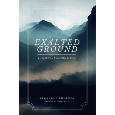 Exalted Ground: Poems of Praise and Lament for the Living