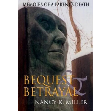 Bequest and Betrayal: Memoirs of a Parent's Death