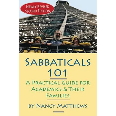 Sabbaticals 101, 2nd Edition: A Practical Guide for Academics & Their Families