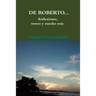 De Roberto...Reflexiones, versos y mucho más